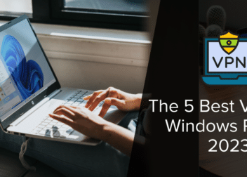The 5 Best VPNs for Windows PCs in 2023
